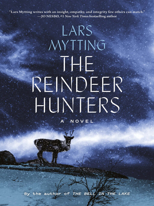 Title details for The Reindeer Hunters by Lars Mytting - Available